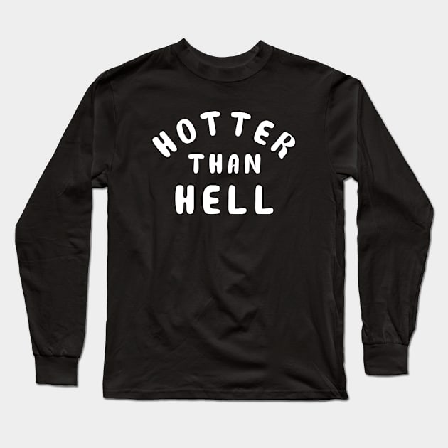 Hotter Than Hell Long Sleeve T-Shirt by sunima